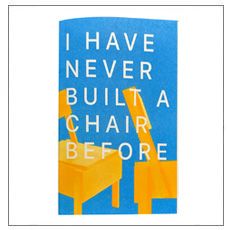 I Have Never Built A Chair Before by Van Maltese and Lauren Reed